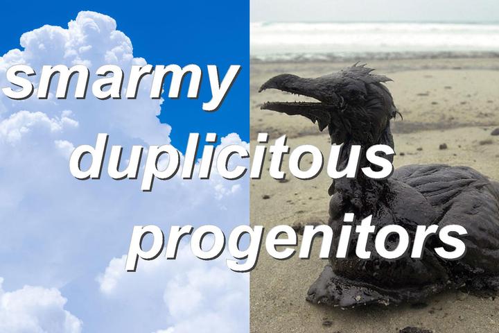 smarmy duplicitous progenitors