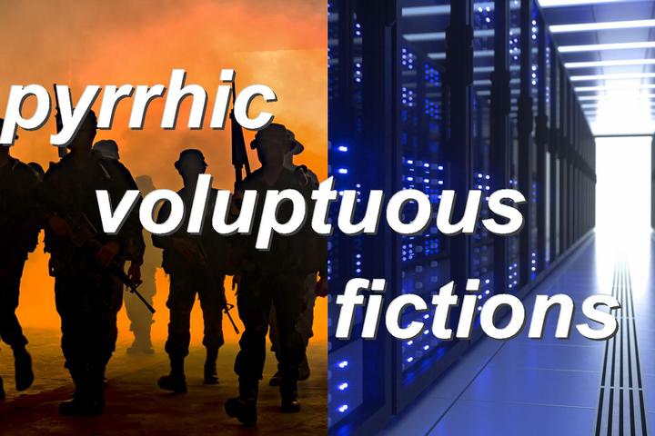 pyrrhic voluptuous fictions