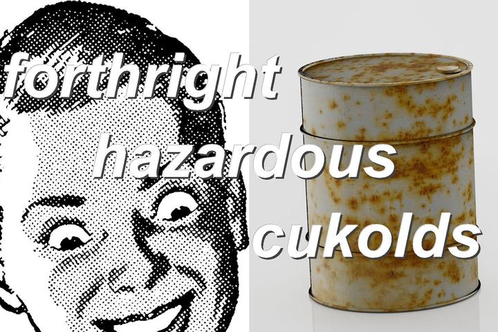 forthright,hazardous,cukolds