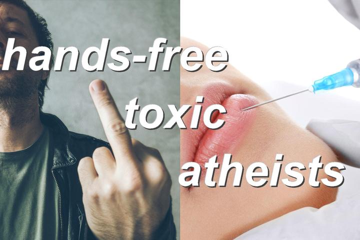 hands-free toxic atheists