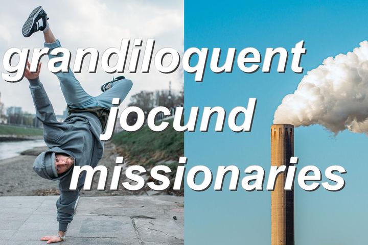 grandiloquent jocund missionaries