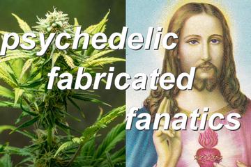 psychedelic,fabricated,fanatics
