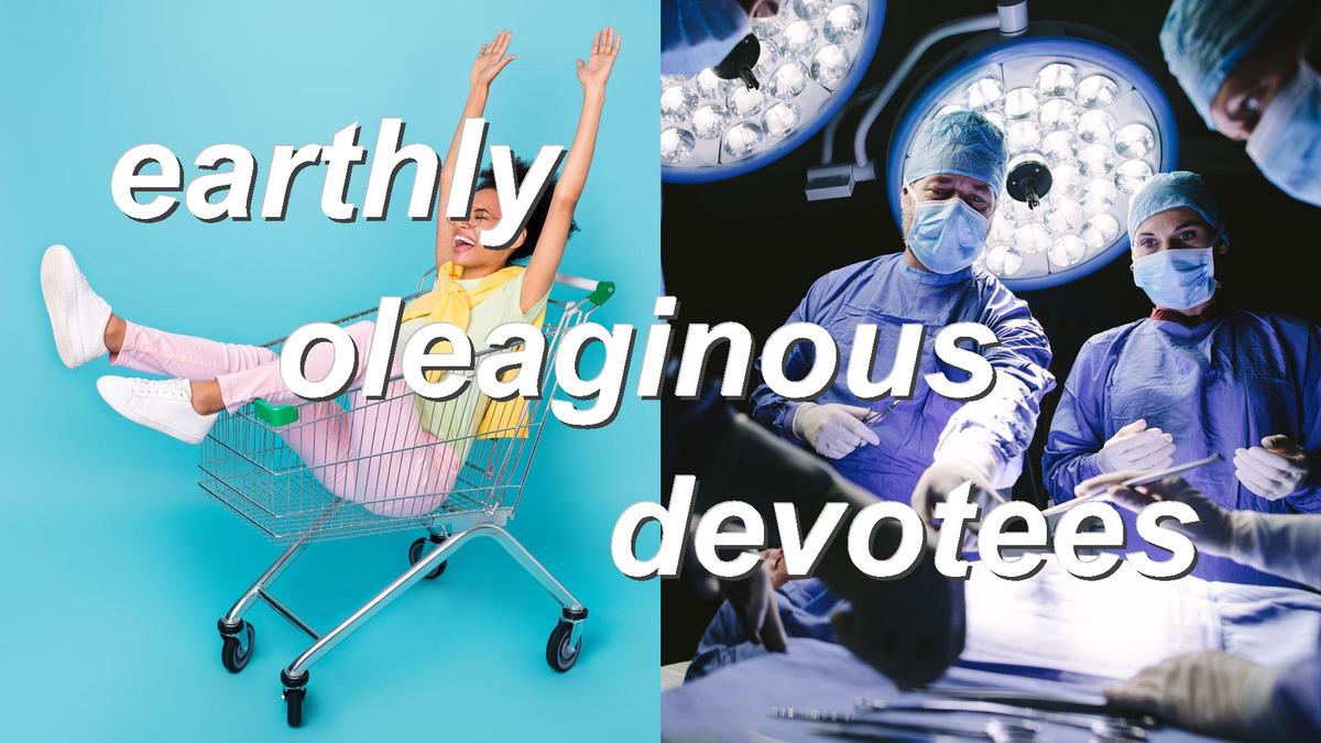 earthly oleaginous devotees