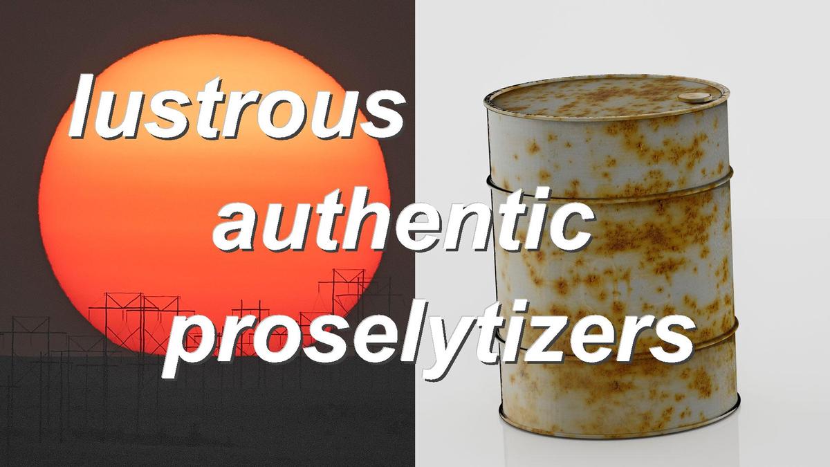 lustrous authentic proselytizers