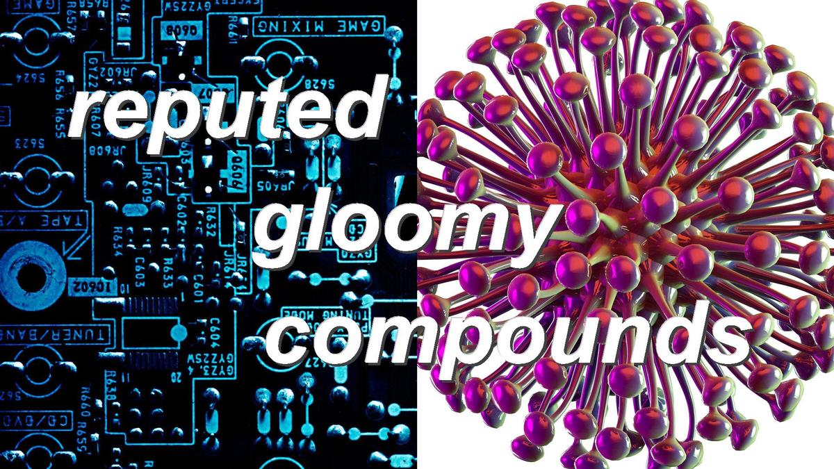 reputed gloomy compounds