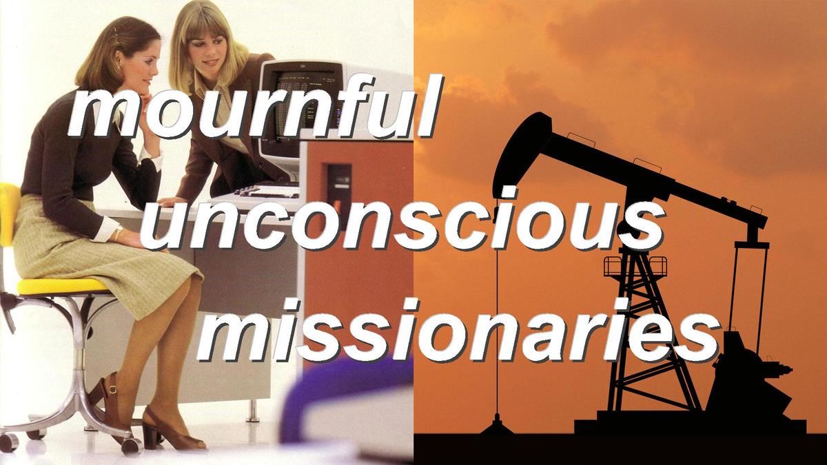 mournful unconscious missionaries