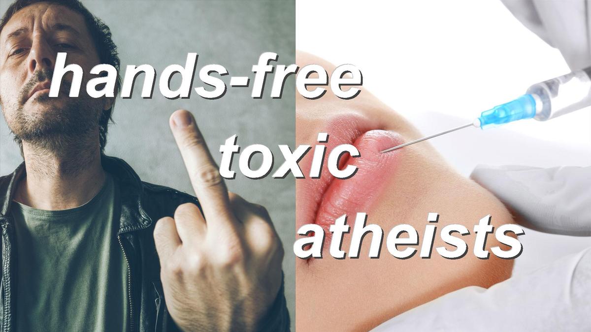 hands-free toxic atheists