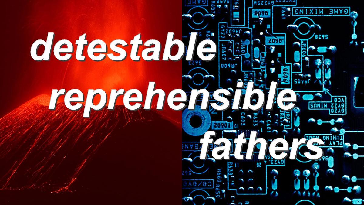 detestable reprehensible fathers