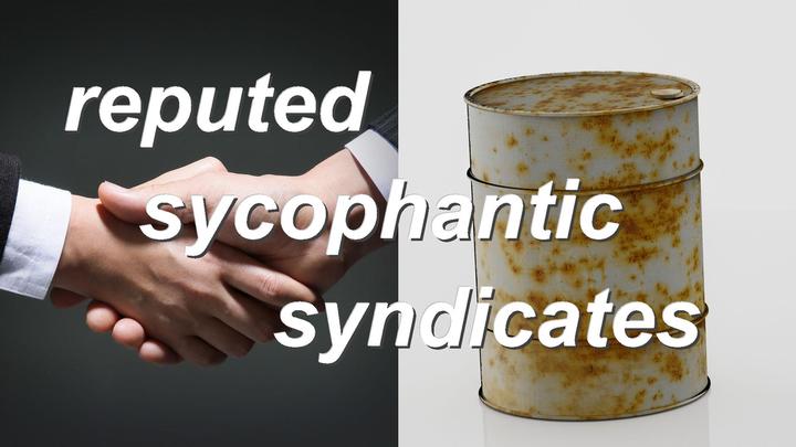 reputed sycophantic syndicates