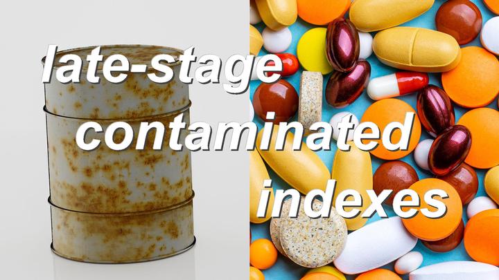 late-stage contaminated indexes