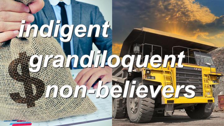 indigent grandiloquent non-believers