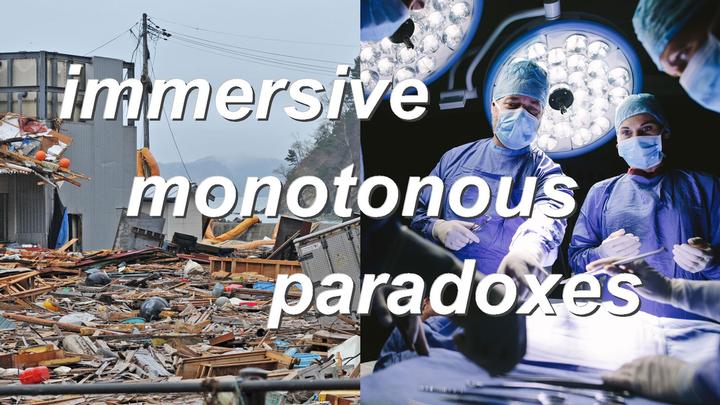 immersive monotonous paradoxes