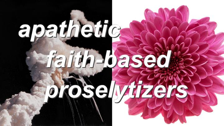 apathetic faith-based proselytizers